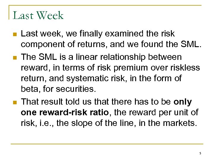 Last Week n n n Last week, we finally examined the risk component of