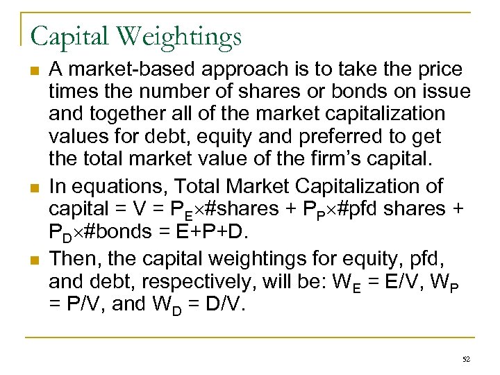 Capital Weightings n n n A market-based approach is to take the price times