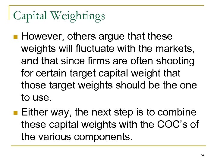 Capital Weightings However, others argue that these weights will fluctuate with the markets, and