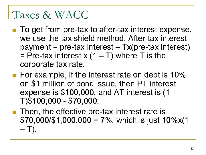 Taxes & WACC n n n To get from pre-tax to after-tax interest expense,