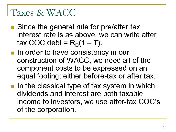 Taxes & WACC n n n Since the general rule for pre/after tax interest