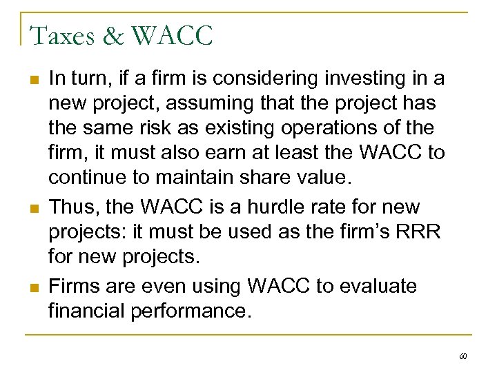 Taxes & WACC n n n In turn, if a firm is considering investing