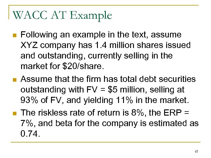 WACC AT Example n n n Following an example in the text, assume XYZ