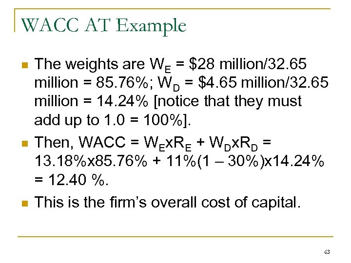 WACC AT Example n n n The weights are WE = $28 million/32. 65