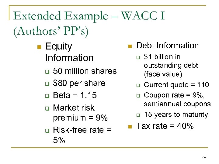 Extended Example – WACC I (Authors’ PP’s) n Equity Information q q q 50