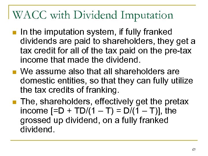 WACC with Dividend Imputation n In the imputation system, if fully franked dividends are