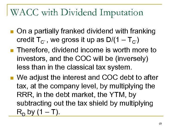 WACC with Dividend Imputation n On a partially franked dividend with franking credit TC’