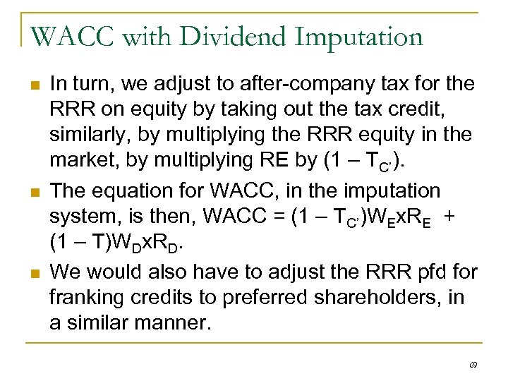 WACC with Dividend Imputation n In turn, we adjust to after-company tax for the