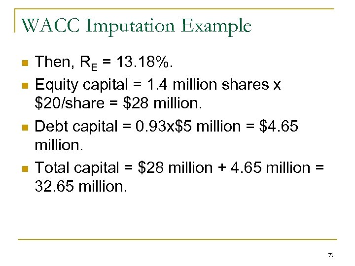 WACC Imputation Example n n Then, RE = 13. 18%. Equity capital = 1.