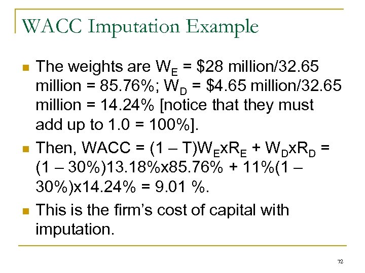 WACC Imputation Example n n n The weights are WE = $28 million/32. 65