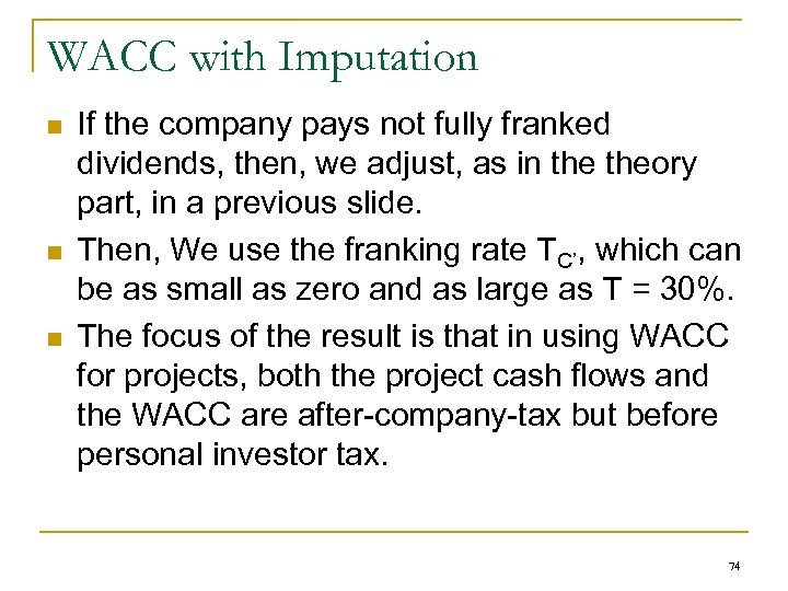 WACC with Imputation n If the company pays not fully franked dividends, then, we