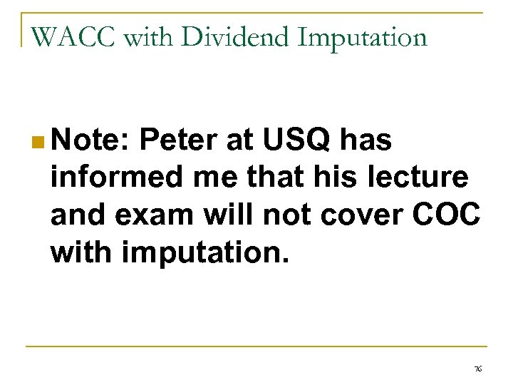 WACC with Dividend Imputation n Note: Peter at USQ has informed me that his