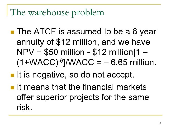 The warehouse problem The ATCF is assumed to be a 6 year annuity of