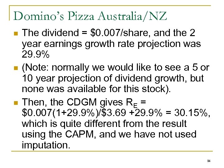 Domino’s Pizza Australia/NZ n n n The dividend = $0. 007/share, and the 2