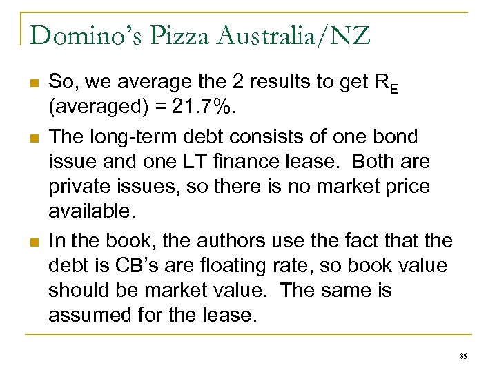 Domino’s Pizza Australia/NZ n n n So, we average the 2 results to get