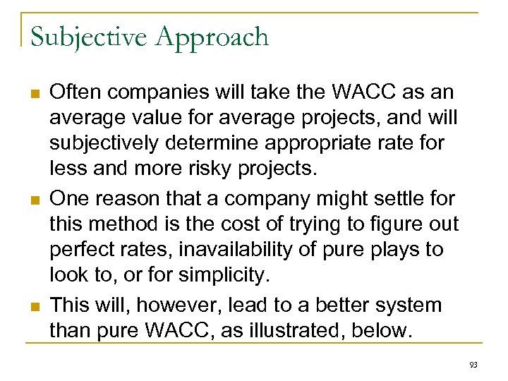 Subjective Approach n n n Often companies will take the WACC as an average