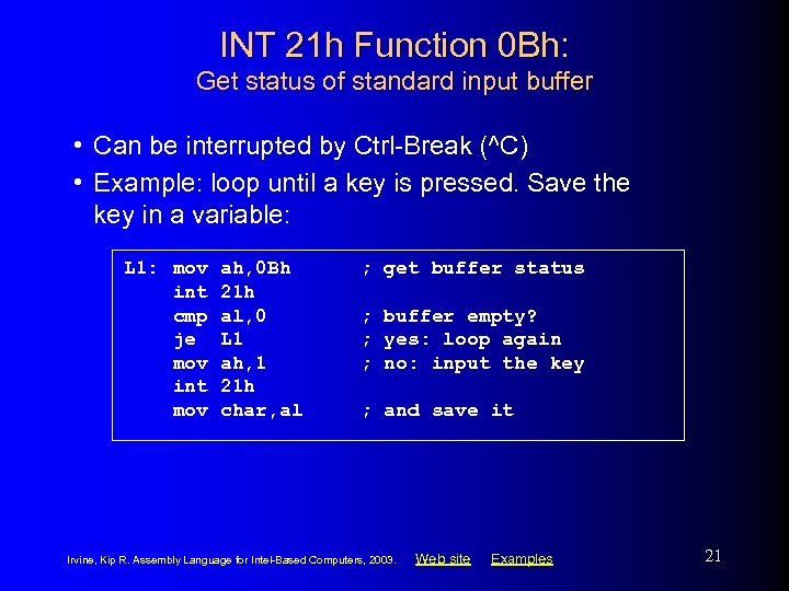 INT 21 h Function 0 Bh: Get status of standard input buffer • Can