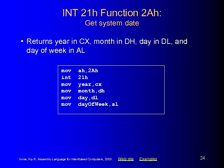 INT 21 h Function 2 Ah: Get system date • Returns year in CX,