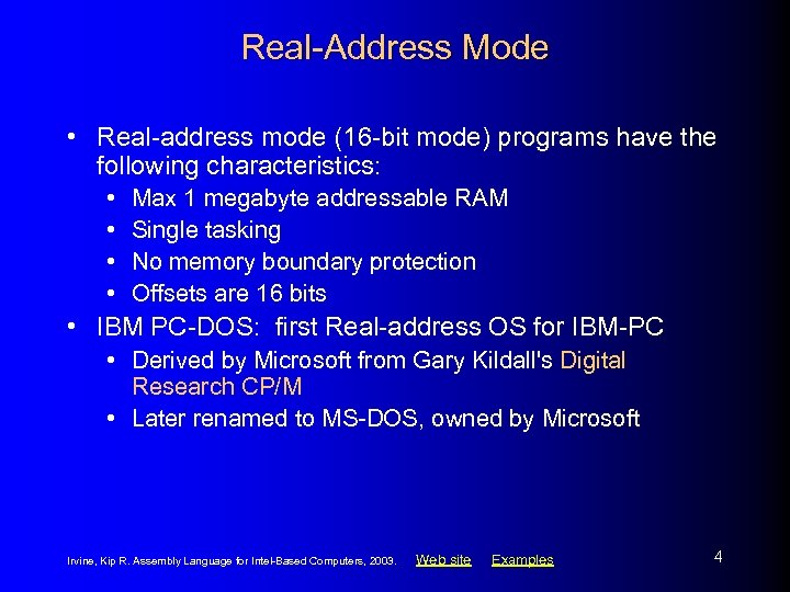 Real-Address Mode • Real-address mode (16 -bit mode) programs have the following characteristics: •