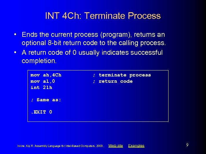 INT 4 Ch: Terminate Process • Ends the current process (program), returns an optional