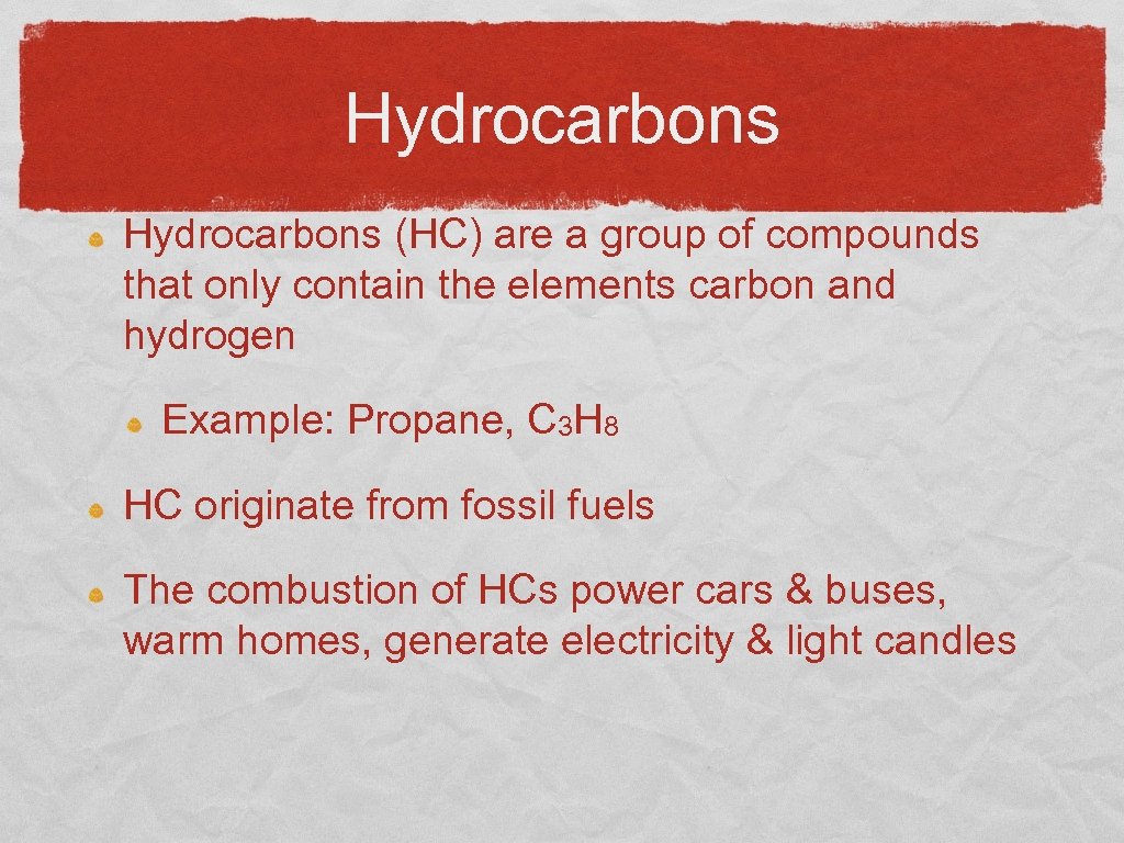 Hydrocarbons (HC) are a group of compounds that only contain the elements carbon and