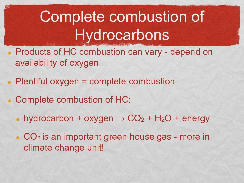 Complete combustion of Hydrocarbons Products of HC combustion can vary - depend on availability