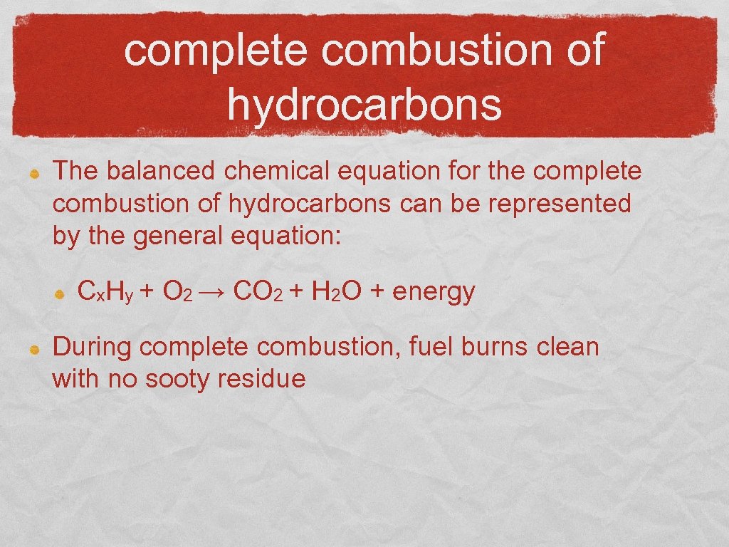 complete combustion of hydrocarbons The balanced chemical equation for the complete combustion of hydrocarbons