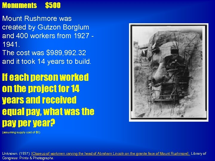Monuments $500 Mount Rushmore was created by Gutzon Borglum and 400 workers from 1927