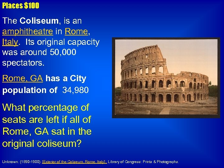Places $100 The Coliseum, is an amphitheatre in Rome, Italy. Its original capacity was