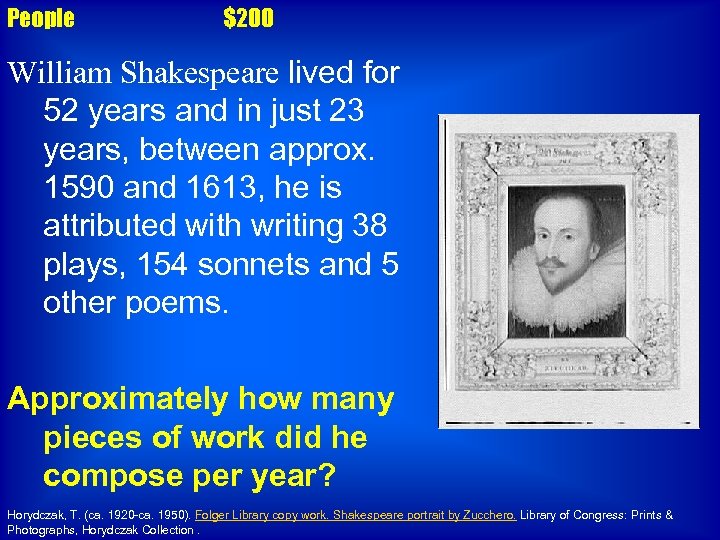 People $200 William Shakespeare lived for 52 years and in just 23 years, between