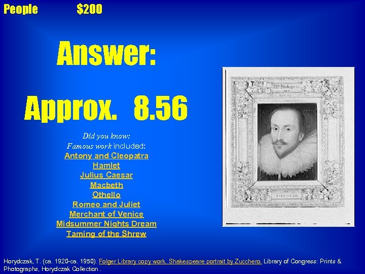 People $200 Answer: Approx. 8. 56 Did you know: Famous work included: Antony and