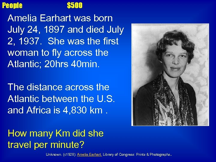 People $500 Amelia Earhart was born July 24, 1897 and died July 2, 1937.