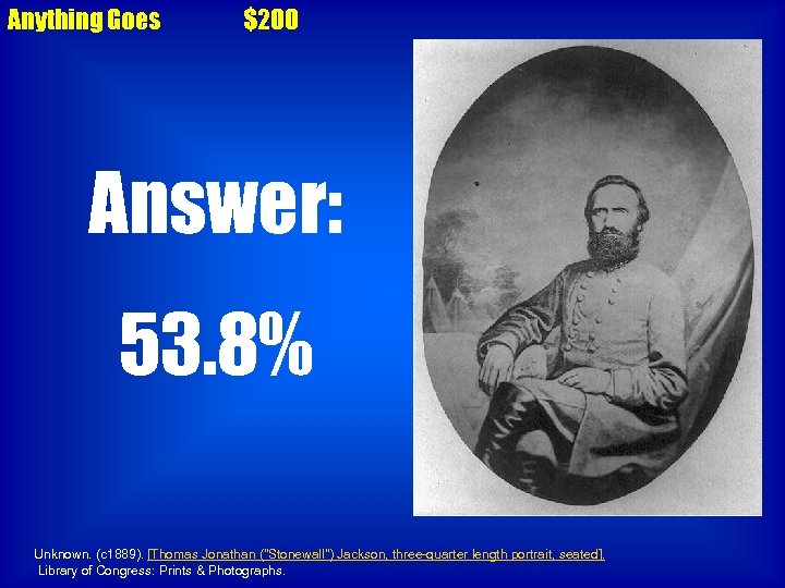 Anything Goes $200 Answer: 53. 8% Unknown. (c 1889). [Thomas Jonathan (