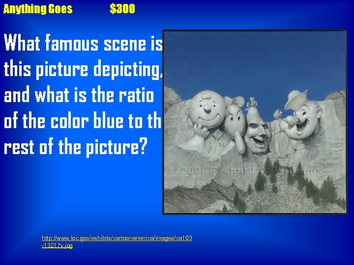 Anything Goes $300 What famous scene is this picture depicting, and what is the