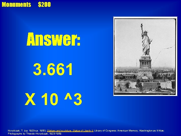 Monuments $200 Answer: 3. 661 X 10 ^3 Horydczak, T. (ca. 1920 -ca. 1950).