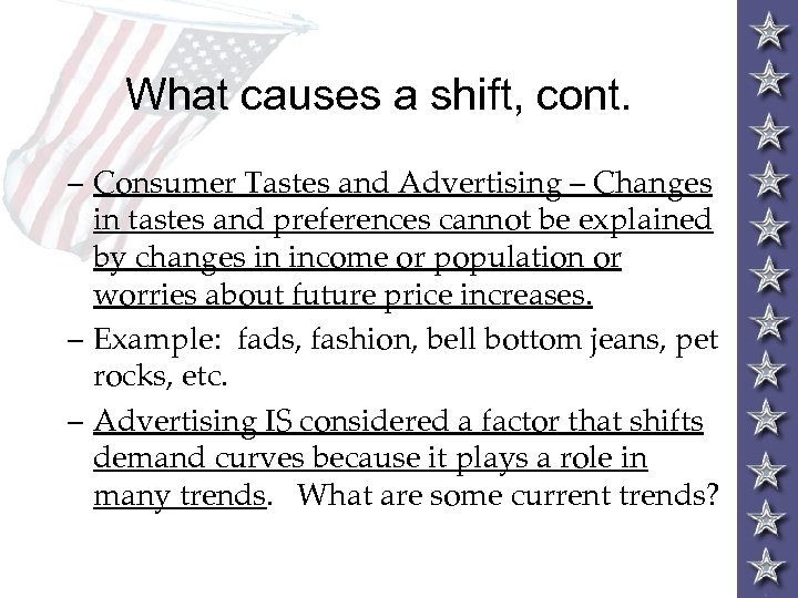 What causes a shift, cont. – Consumer Tastes and Advertising – Changes in tastes