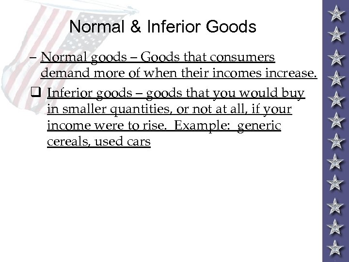 Normal & Inferior Goods – Normal goods – Goods that consumers demand more of