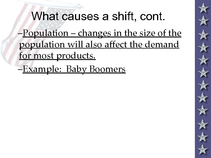 What causes a shift, cont. –Population – changes in the size of the population