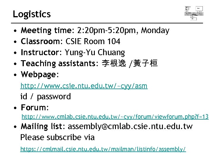 Logistics • • • Meeting time: 2: 20 pm-5: 20 pm, Monday Classroom: CSIE