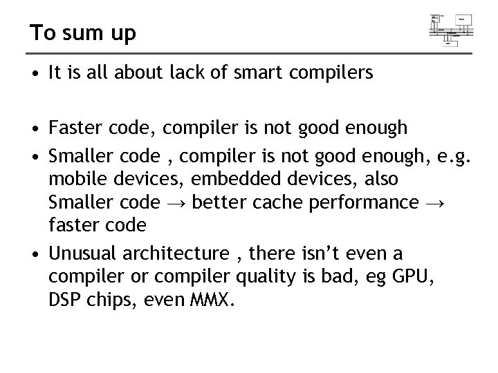 To sum up • It is all about lack of smart compilers • Faster