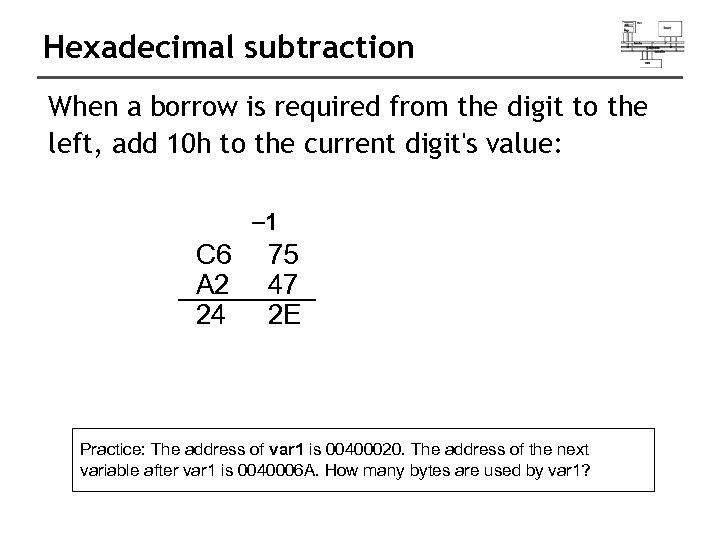 Hexadecimal subtraction When a borrow is required from the digit to the left, add