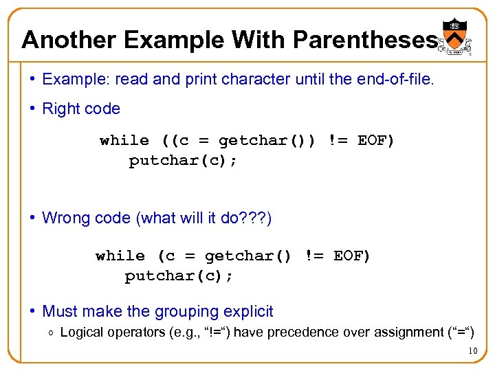 Another Example With Parentheses • Example: read and print character until the end-of-file. •