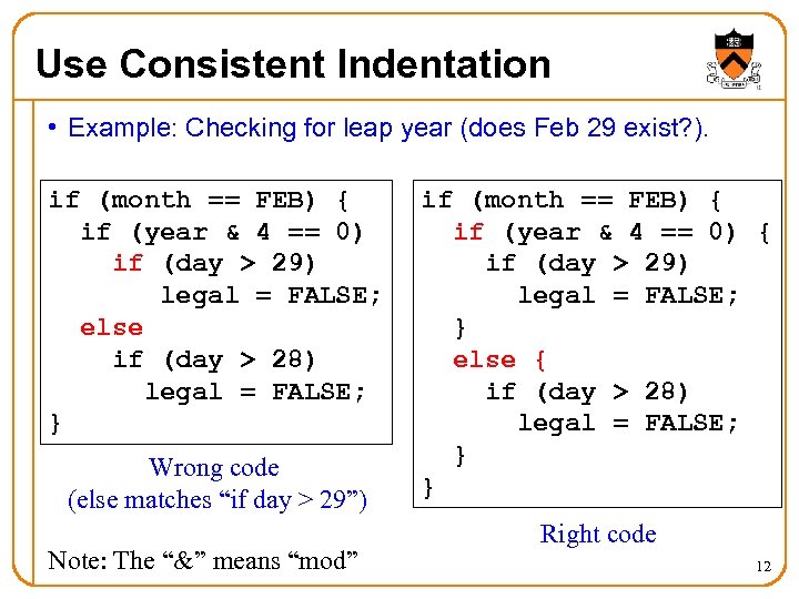 Use Consistent Indentation • Example: Checking for leap year (does Feb 29 exist? ).