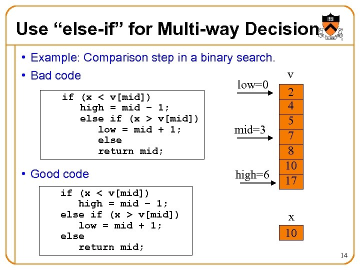 Use “else-if” for Multi-way Decision • Example: Comparison step in a binary search. v