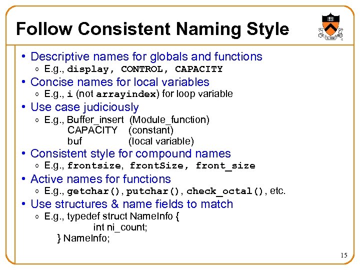 Follow Consistent Naming Style • Descriptive names for globals and functions o E. g.