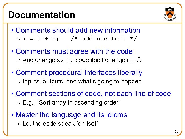 Documentation • Comments should add new information o i = i + 1; /*