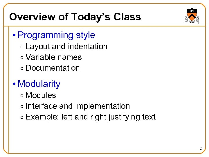 Overview of Today’s Class • Programming style o Layout and indentation o Variable names