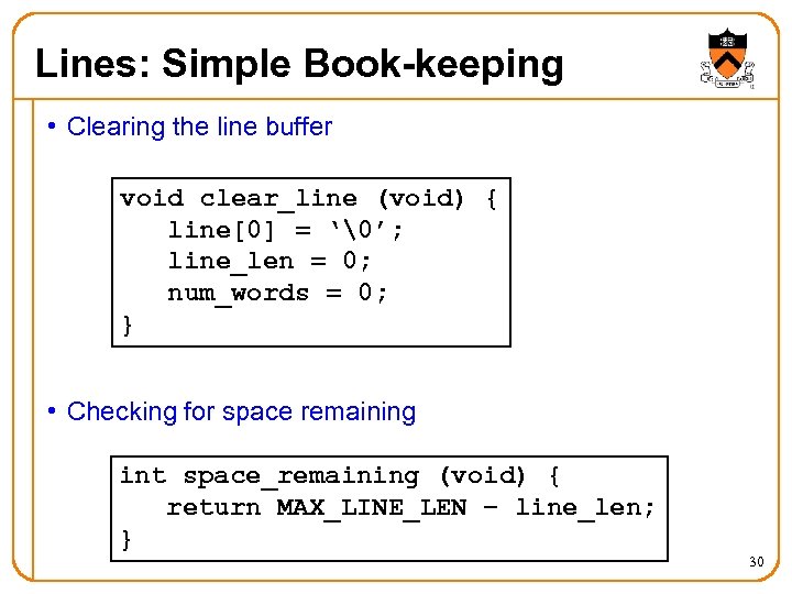 Lines: Simple Book-keeping • Clearing the line buffer void clear_line (void) { line[0] =