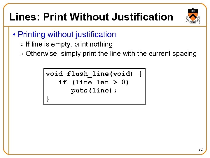 Lines: Print Without Justification • Printing without justification o If line is empty, print