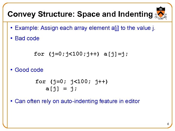 Convey Structure: Space and Indenting • Example: Assign each array element a[j] to the
